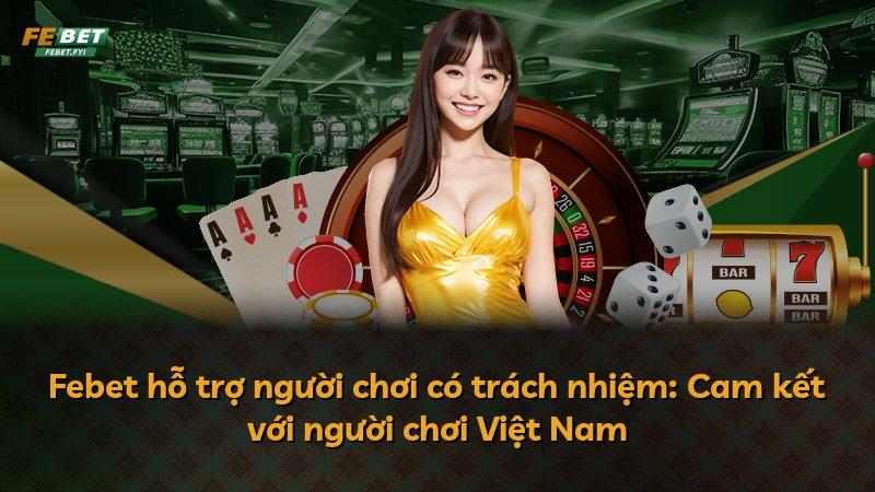 Febet hỗ trợ người chơi có trách nhiệm: Cam kết với người chơi Việt Nam