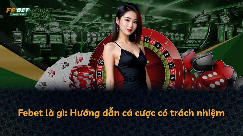 Febet là gì: Hướng dẫn cá cược có trách nhiệm