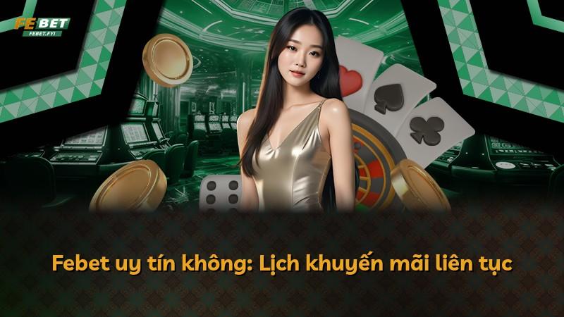Febet uy tín không: Lịch khuyến mãi liên tục