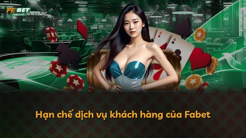 Hạn chế dịch vụ khách hàng của Fabet