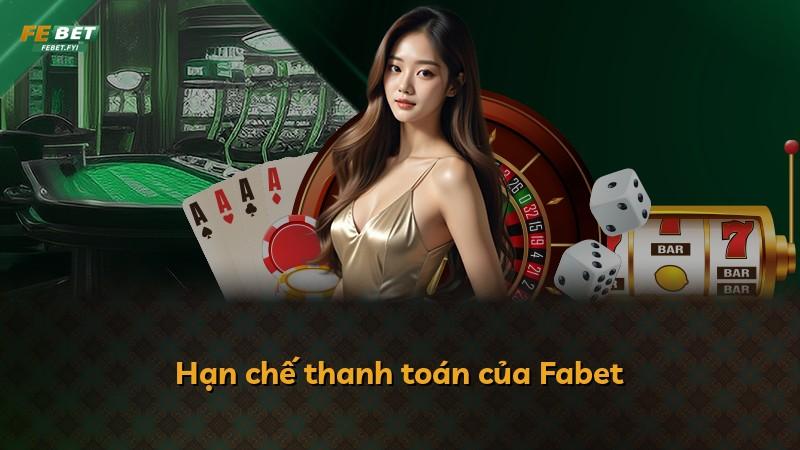 Hạn chế thanh toán của Fabet