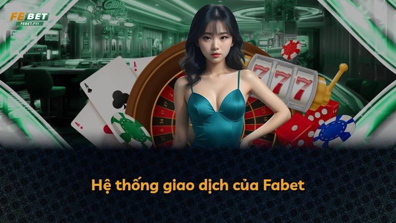 Hệ thống giao dịch của Fabet