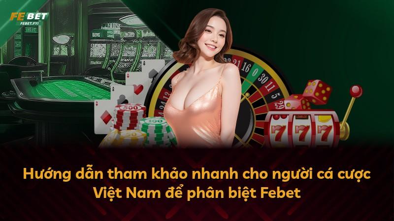 Hướng dẫn tham khảo nhanh cho người cá cược Việt Nam để phân biệt Febet