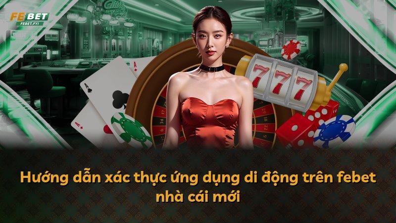 Hướng dẫn xác thực ứng dụng di động trên febet nhà cái mới