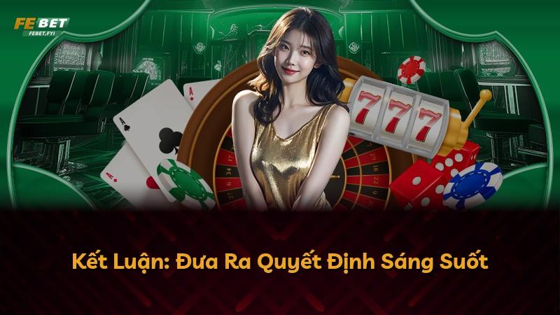 Kết Luận: Đưa Ra Quyết Định Sáng Suốt