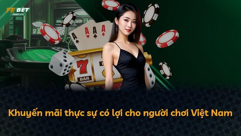 Khuyến mãi thực sự có lợi cho người chơi Việt Nam