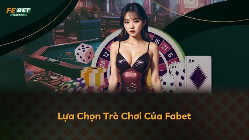 Lựa Chọn Trò Chơi Của Fabet