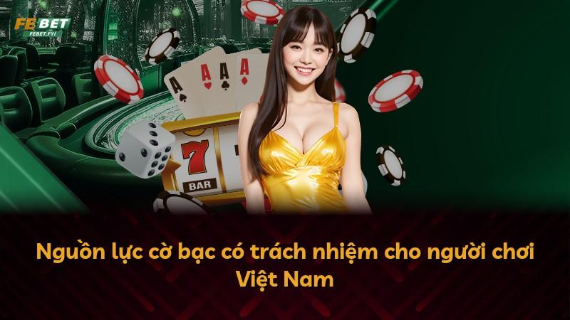 Nguồn lực cờ bạc có trách nhiệm cho người chơi Việt Nam