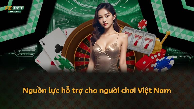 Nguồn lực hỗ trợ cho người chơi Việt Nam