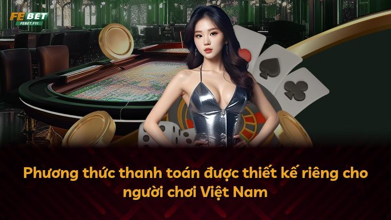 Phương thức thanh toán được thiết kế riêng cho người chơi Việt Nam