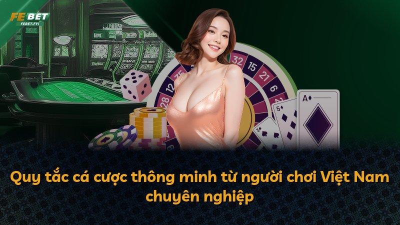 Quy tắc cá cược thông minh từ người chơi Việt Nam chuyên nghiệp