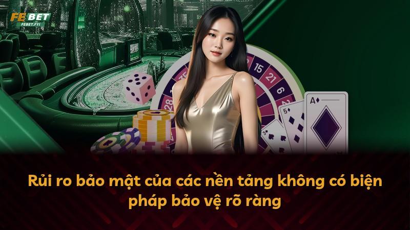 Rủi ro bảo mật của các nền tảng không có biện pháp bảo vệ rõ ràng