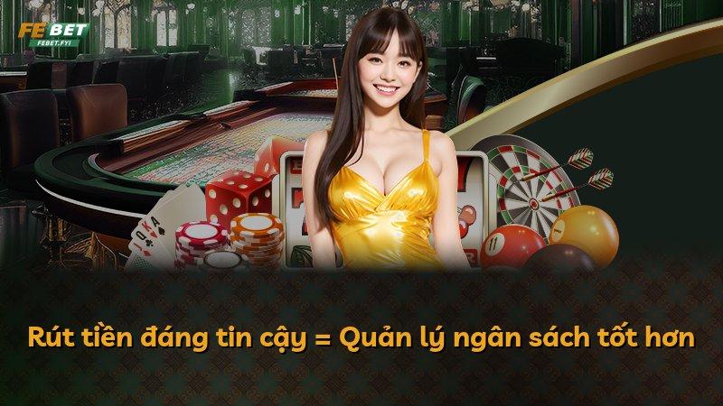 Rút tiền đáng tin cậy = Quản lý ngân sách tốt hơn