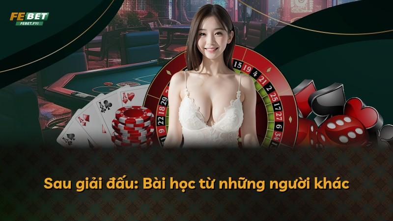 Sau giải đấu: Bài học từ những người khác