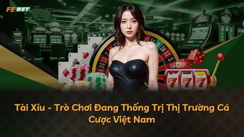 Tài Xỉu - Trò Chơi Đang Thống Trị Thị Trường Cá Cược Việt Nam
