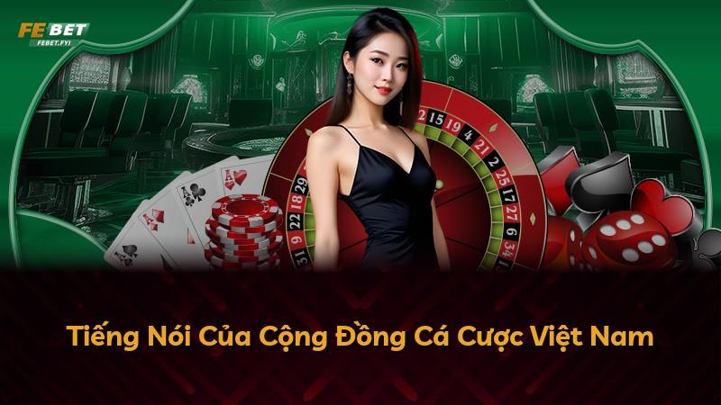 Tiếng Nói Của Cộng Đồng Cá Cược Việt Nam