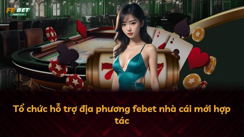 Tổ chức hỗ trợ địa phương febet nhà cái mới hợp tác