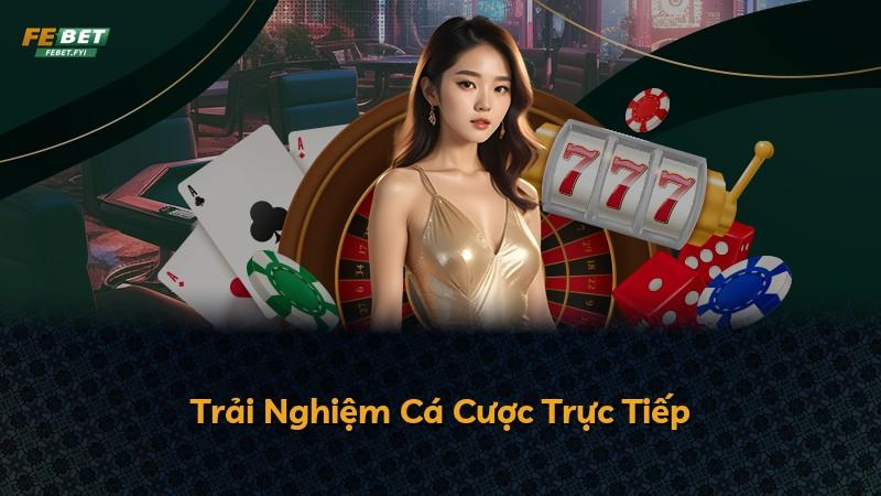 Trải Nghiệm Cá Cược Trực Tiếp