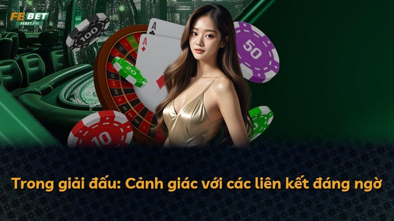 Trong giải đấu: Cảnh giác với các liên kết đáng ngờ